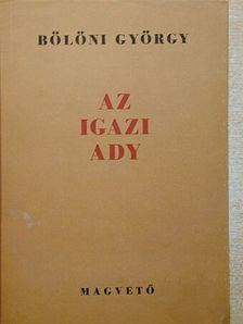 Bölöni György - Az igazi Ady [antikvár]