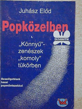 Juhász Előd - Popközelben I. [antikvár]