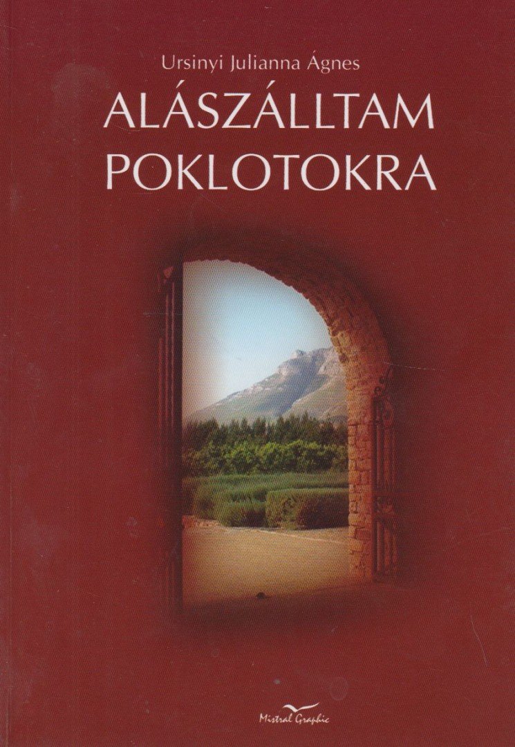 Ursinyi Julianna Ágnes - Alászálltam poklotokra [antikvár]
