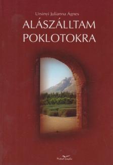 Ursinyi Julianna Ágnes - Alászálltam poklotokra [antikvár]