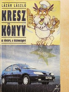 Kesiár Tamás - Kresz könyv az életért, a biztonságért [antikvár]