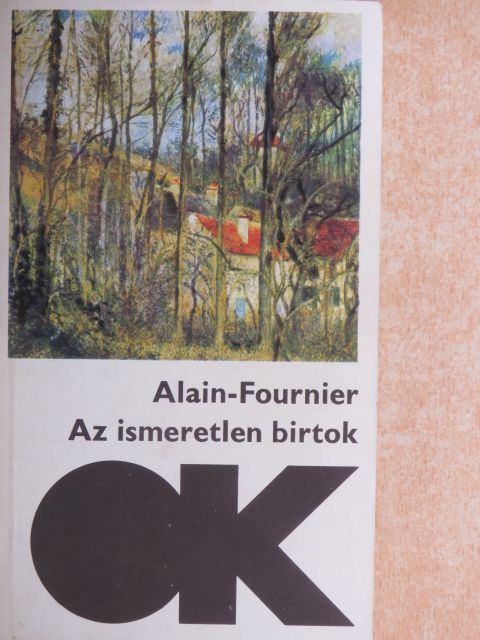 Alain-Fournier - Az ismeretlen birtok [antikvár]