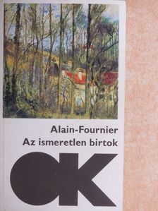 Alain-Fournier - Az ismeretlen birtok [antikvár]