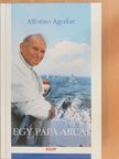 Alfonso Aguilar - Egy pápa arcai [antikvár]