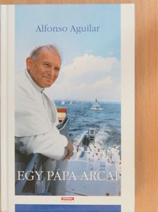 Alfonso Aguilar - Egy pápa arcai [antikvár]