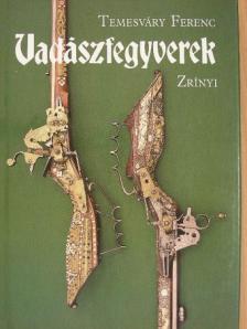 Temesváry Ferenc - Vadászfegyverek [antikvár]