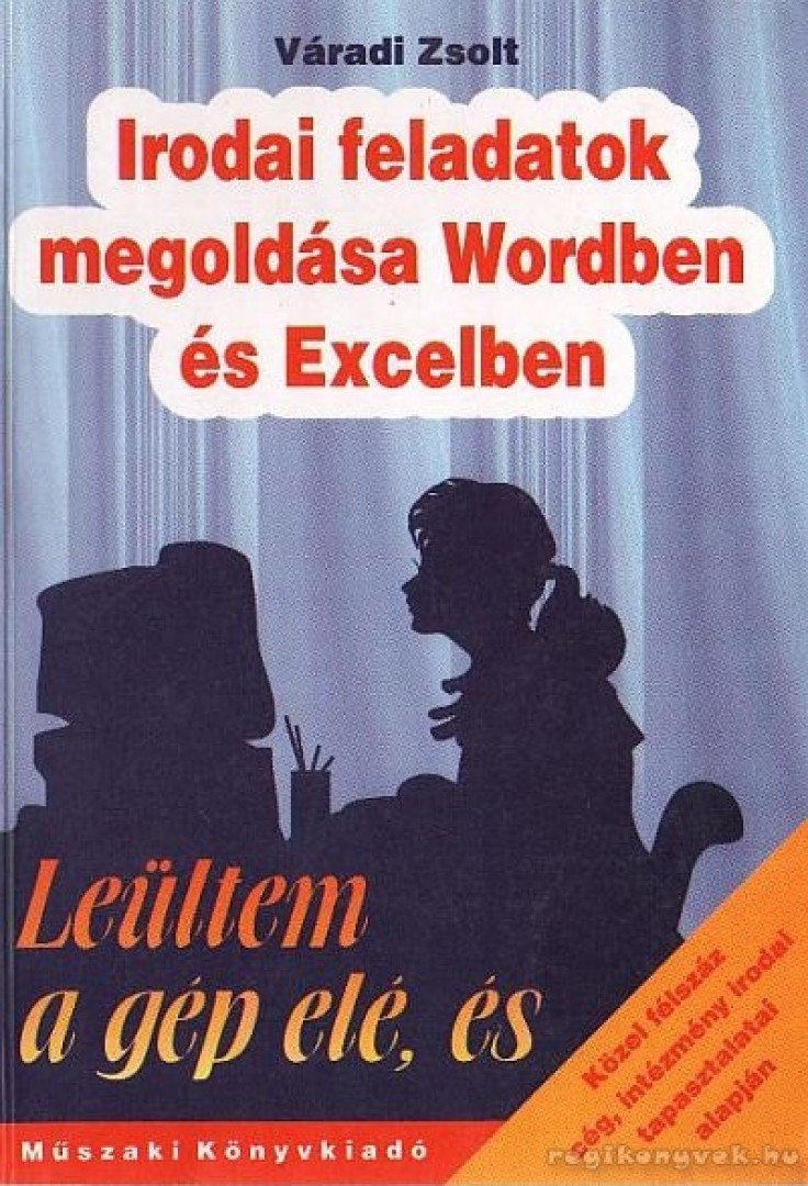 Váradi Zsolt - Irodai feladatok megoldása Wordben és Excelben [antikvár]