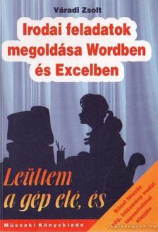 Váradi Zsolt - Irodai feladatok megoldása Wordben és Excelben [antikvár]