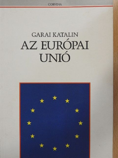 Garai Katalin - Az Európai Unió [antikvár]