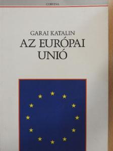 Garai Katalin - Az Európai Unió [antikvár]