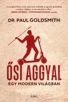 Paul Goldsmith - Ősi aggyal - egy modern világban