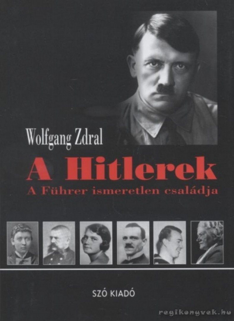 ZDRAL, WOLFGANG - A Hitlerek [antikvár]