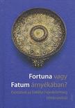 Fortuna vagy Fatum árnyékában? - Fejezetek az Erdélyi Fejedelemség történetéből