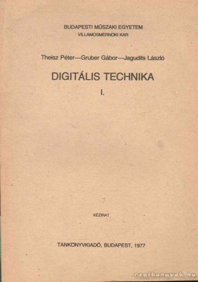 Theisz Péter, Gruber Gábor, Jagudits László - Digitális technika I. [antikvár]