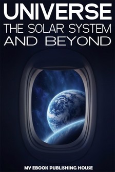 House My Ebook Publishing - Universe: The Solar System and Beyond [eKönyv: epub, mobi]