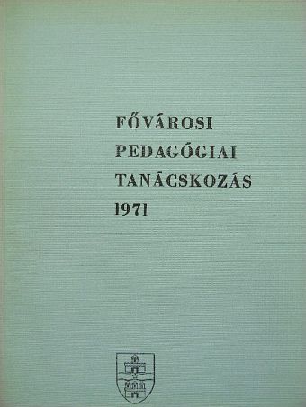 Dr. Eperjessy Gézáné - Fővárosi Pedagógiai Tanácskozás 1971 [antikvár]