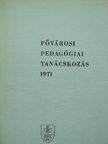 Dr. Eperjessy Gézáné - Fővárosi Pedagógiai Tanácskozás 1971 [antikvár]