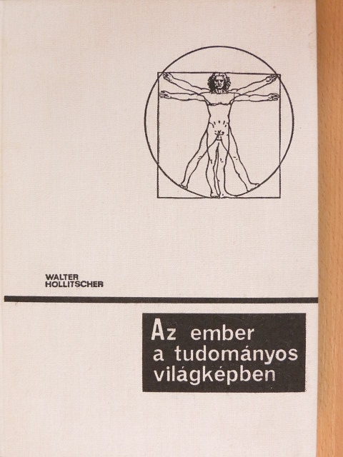 Walter Hollitscher - Az ember - a tudományos világképben [antikvár]