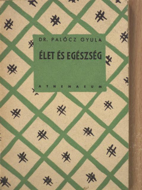 Dr. Palócz Gyula - Élet és egészség [antikvár]