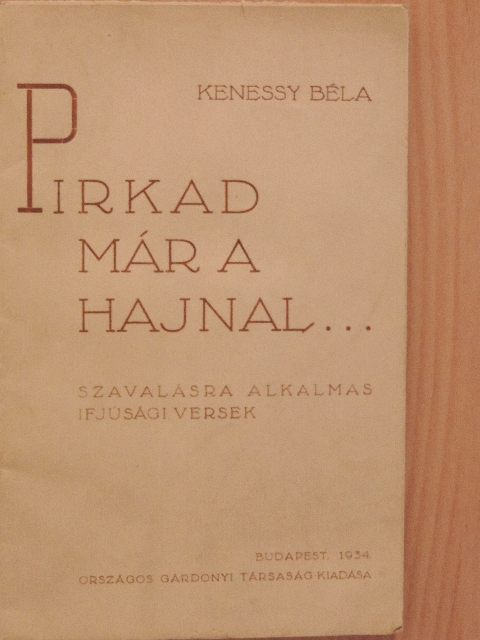 Kenessy Béla - Pirkad már a hajnal... [antikvár]