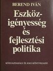 Dr. Berend Iván - Eszközigényesség és fejlesztési politika [antikvár]