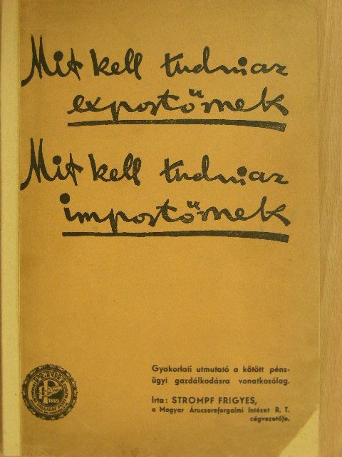 Strompf Frigyes - Mit kell tudni az exportőrnek/Mit kell tudni az importőrnek [antikvár]