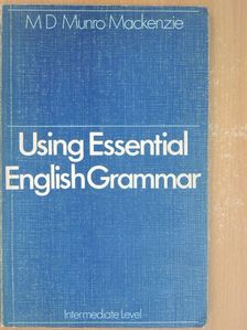 M. D. Munro Mackenzie - Using Essential English Grammar [antikvár]