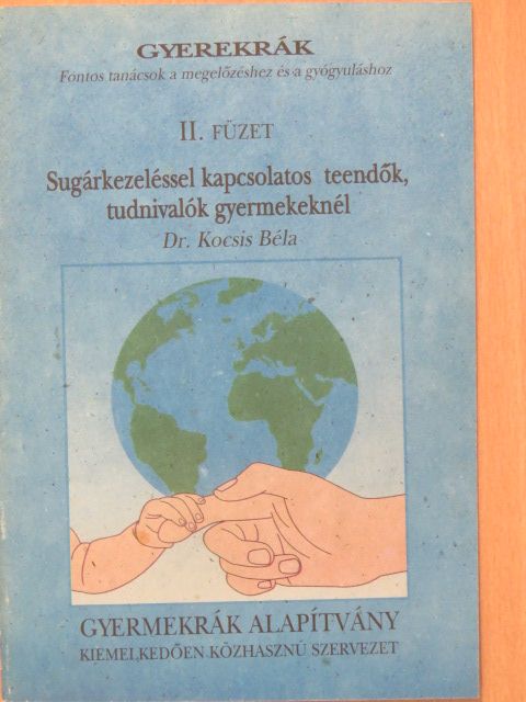 Dr. Kocsis Béla - Sugárkezeléssel kapcsolatos teendők, tudnivalók gyermekeknél [antikvár]