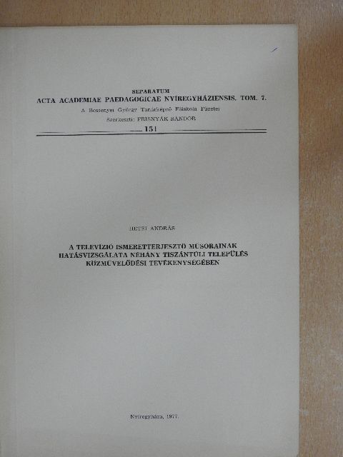 Hetei András - A televízió ismeretterjesztő műsorainak hatásvizsgálata néhány tiszántúli település közművelődési tevékenységében [antikvár]