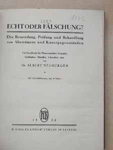 Dr. Albert Neuburger - Echt oder Fälschung? [antikvár]