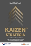 Imai Maszaaki - KAIZEN(TM) stratégia - A működési teljesítmény mérése és megerősítése az áramlás, szinkronizálás és kie