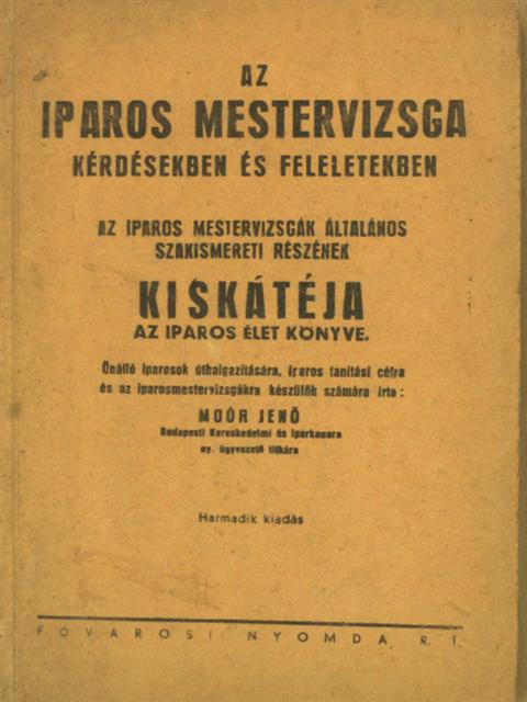 Moór Jenő - Az iparos mestervizsga kérdésekben és feleletekben [antikvár]