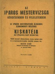Moór Jenő - Az iparos mestervizsga kérdésekben és feleletekben [antikvár]