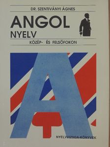 Dr. Szentiványi Ágnes - Angol nyelv közép- és felsőfokon [antikvár]