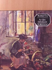 Bodnár Éva - Az újra felfedezett Tornyai [antikvár]