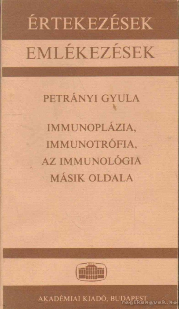 PETRÁNYI GYULA - Immunoplázia, immunotrófia, az immunológia másik oldala [antikvár]