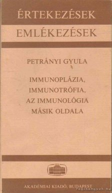 PETRÁNYI GYULA - Immunoplázia, immunotrófia, az immunológia másik oldala [antikvár]