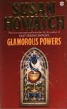 Howatch, Susan - Glamorous Powers [antikvár]