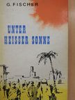 Gerhard Fischer - Unter heißer Sonne [antikvár]