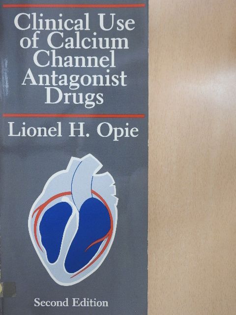 Lionel H. Opie - Clinical Use of Calcium Channel Antagonist Drugs [antikvár]