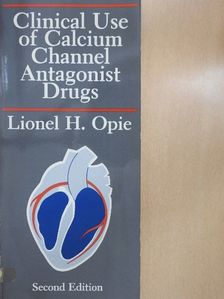 Lionel H. Opie - Clinical Use of Calcium Channel Antagonist Drugs [antikvár]