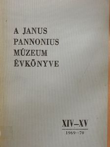 Kalicz Nándor - A Janus Pannonius Múzeum Évkönyve 1969-1970 [antikvár]
