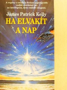 James Patrick Kelly - Ha elvakít a nap [antikvár]