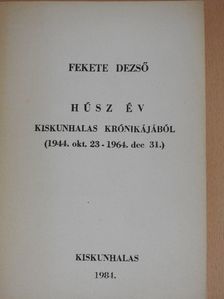Fekete Dezső - Húsz év Kiskunhalas krónikájából [antikvár]