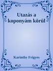 Karinthy Frigyes - Utazás a koponyám körül [eKönyv: epub, mobi]