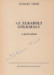Hámori Tibor - Az elrabolt gólkirály (aláírt) [antikvár]