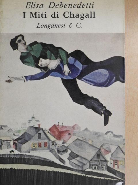 Elisa Debenedetti - I Miti di Chagall [antikvár]