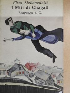 Elisa Debenedetti - I Miti di Chagall [antikvár]