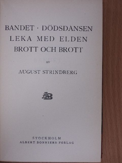 August Strindberg - Bandet/Dödsdansen/Leka med elden/Brott och Brott [antikvár]