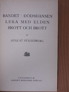 August Strindberg - Bandet/Dödsdansen/Leka med elden/Brott och Brott [antikvár]